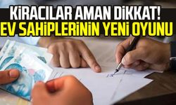 Kiracılar aman dikkat! Ev sahiplerinin yeni oyunu