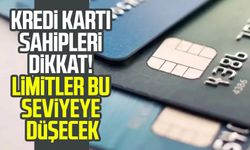 Kredi kartı sahipleri dikkat! Limitler bu seviyeye düşecek