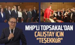 MHP'li İlyas Topsakal'dan çalıştay için "teşekkür"