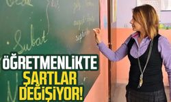 Öğretmenlikte şartlar değişiyor!