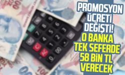 Promosyon ücreti değişti! O banka tek seferde 58 bin TL verecek!