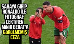 Sahaya girip Ronaldo ile fotoğraf çektiren minik Berat'a UEFA'dan görülmemiş ceza