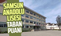 Samsun Anadolu Lisesi taban puanı 2024