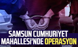 Samsun Cumhuriyet Mahallesi'nde operasyon