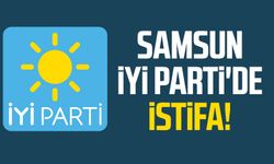 Samsun İYİ Parti'de istifa!