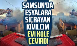 Samsun'da yangın: Eşyalara sıçrayan kıvılcım evi küle çevirdi