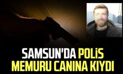 Samsun'da bunalıma giren polis memuru intihar etti!