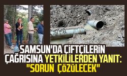 Samsun'da çiftçilerin çağrısına yetkililerden yanıt: "Sorun çözülecek"