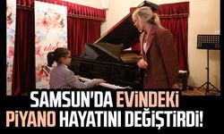 Samsun'da evindeki piyano hayatını değiştirdi!