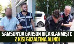 Samsun'da garson bıçaklanmıştı: 2 kişi gözaltına alındı