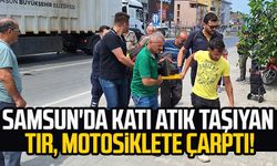 Samsun'da katı atık taşıyan tır motosiklete çarptı!