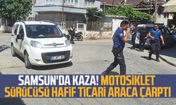 Samsun'da kaza! Motosiklet sürücüsü hafif ticari araca çarptı