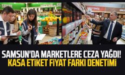 Samsun'da marketlere ceza yağdı! Kasa etiket fiyat farkı denetimi