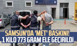 Samsun'da 'met' baskını!  1 kilo 773 gram ele geçirildi