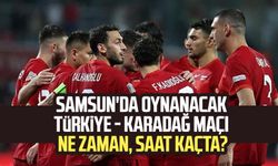 Samsun'da oynanacak Türkiye - Karadağ maçı ne zaman, saat kaçta?