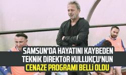 Samsun'da hayatını kaybeden teknik direktör Turgay Kullukçu'nun cenaze programı belli oldu