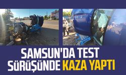 Samsun'da test sürüşünde kaza yaptı