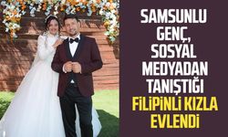 Samsunlu genç, sosyal medyadan tanıştığı Filipinli kızla evlendi