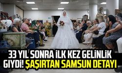 33 yıl sonra ilk kez gelinlik giydi! Şaşırtan Samsun detayı