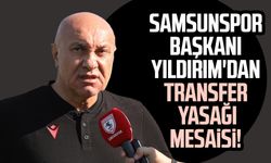 Samsunspor Başkanı Yüksel Yıldırım'dan transfer yasağı mesaisi!