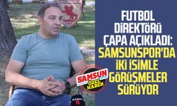 Futbol Direktörü Fuat Çapa açıkladı: Samsunspor'da iki isimle görüşmeler sürüyor