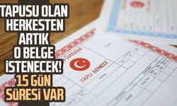 Tapusu olan herkesten artık o belge istenecek! 15 gün süresi var