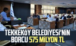 Tekkeköy Belediyesi'nin borcu 575 milyon TL