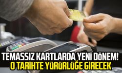 Tüm temassız kartlarda yeni dönem! O tarihte yürürlüğe girecek