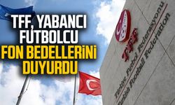 TFF, yabancı futbolcu fon bedellerini duyurdu