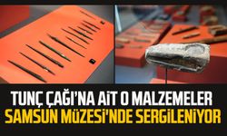 Tunç Çağı’na ait o malzemeler Samsun Müzesi'nde sergileniyor