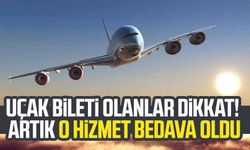 Uçak bileti olanlar dikkat! Artık o hizmet bedava oldu