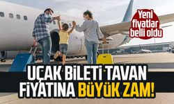 Uçak bileti tavan fiyatına büyük zam! Yeni fiyatlar belli oldu