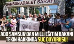 ADD Samsun'dan Milli Eğitim Bakanı Yusuf Tekin hakkında suç duyurusu!