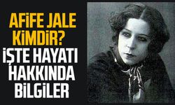 Afife Jale kimdir? İşte hayatı hakkında bilgiler