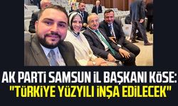 AK Parti Samsun İl Başkanı Mehmet Köse: "Türkiye Yüzyılı inşa edilecek"