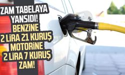 Benzine 2 lira 21 kuruş motorine 2 lira 7 kuruş zam!