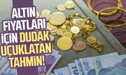 Altın fiyatları için dudak uçuklatan tahmin!