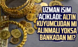 Uzman isim açıkladı: Altın kuyumcudan mı alınmalı yoksa bankadan mı?