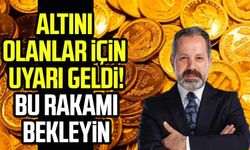 Altını olanlar için uyarı geldi! Bu rakamı bekleyin