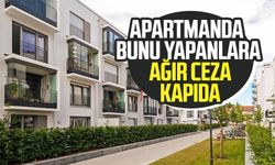 Apartmanda bunu yapanlara ağır ceza kapıda