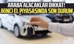 Araba alacaklar dikkat! İkinci el piyasasında son durum