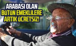 Arabası olan bütün emeklilere artık ücretsiz!