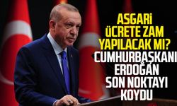 Asgari ücrete zam yapılacak mı? Cumhurbaşkanı Erdoğan son noktayı koydu