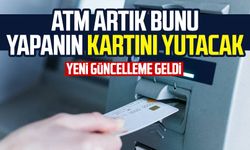Yeni güncelleme geldi: ATM artık bunu yapanın kartını yutacak