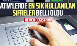 ATM'lerde en sık kullanılan şifreler belli oldu! Hemen değiştirin