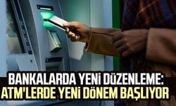 Bankalarda yeni düzenleme: ATM'lerde yeni dönem başlıyor