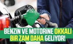 Benzin ve motorine okkalı bir zam daha geliyor!