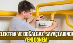 Elektrik ve doğalgaz sayaçlarında yeni dönem!