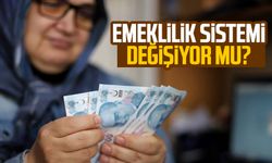 Emeklilik sistemi değişiyor mu?