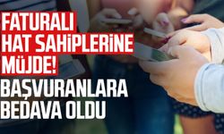 Faturalı hat sahiplerine müjde! Başvuranlara bedava oldu